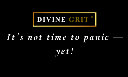 It's not Time to Panic - Yet!
