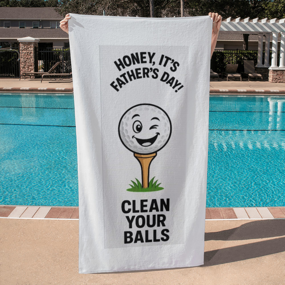Honey, It's Father's Day! Clean Your Balls!