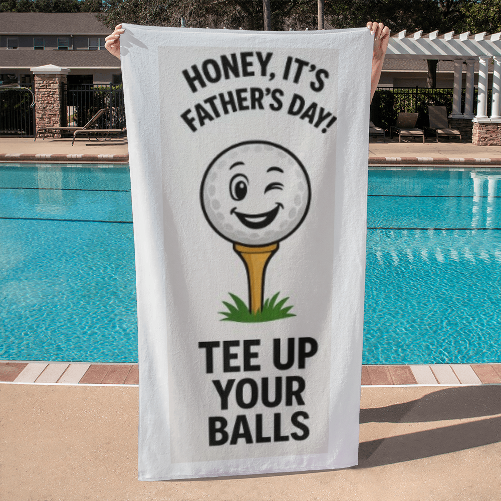 Honey, It's Father's Day! Tee Up Your Balls!