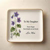 To My Daughter  February Jewelry Dish