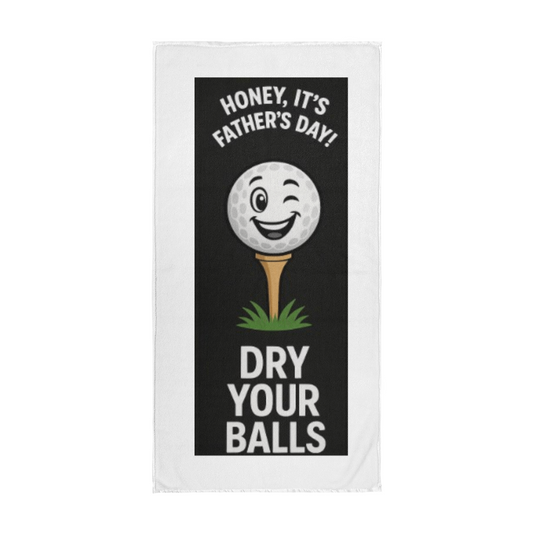 Honey, It's Father's Day! Dry Your Balls!