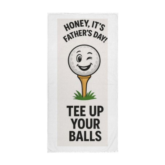 Honey, It's Father's Day! Tee Up Your Balls!