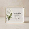 To My Daughter, Love Mom May Jewelry Dish